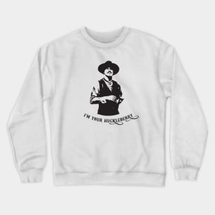 I'm Your Huckleberry - Vest - Tombstone - Movie - 90s Crewneck Sweatshirt